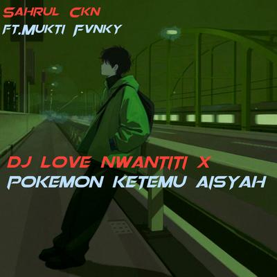 DJ Love Nwantiti X Pokemon Ketemu Aisyah's cover