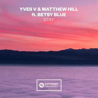 Stay (feat. Betsy Blue) By Betsy Blue, Yves V, Matthew Hill's cover