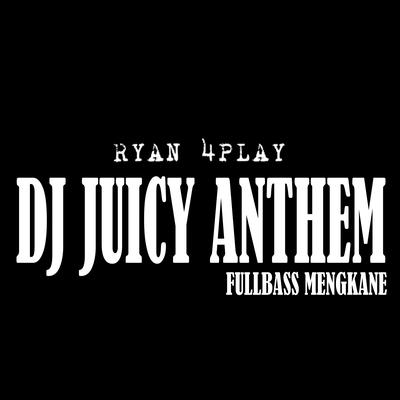 Dj Juicy Anthem Fullbass Mengkane's cover