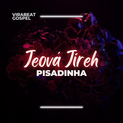 Jeová Jireh (Pisadinha) By virabeat gospel's cover