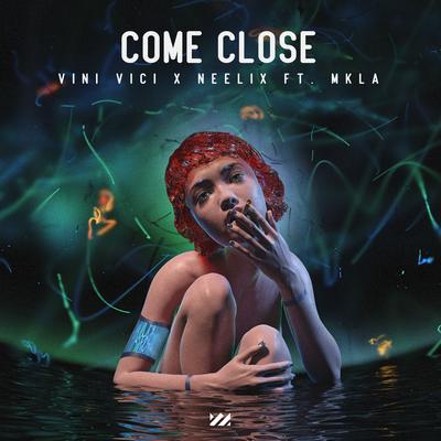 Come Close By Vini Vici, Neelix, MKLA's cover