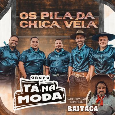 Os Pila da Chica Véia By Grupo Tá Na Moda, Baitaca's cover