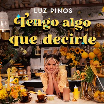 Tengo Algo Que Decirte By Luz Pinos's cover