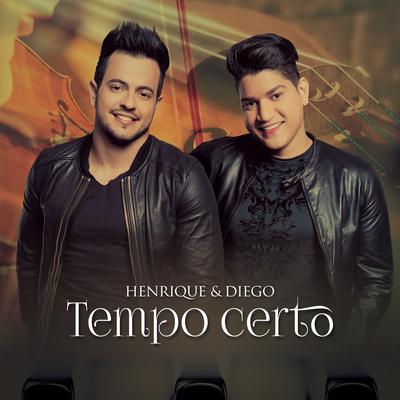Tempo Certo By Henrique & Diego's cover