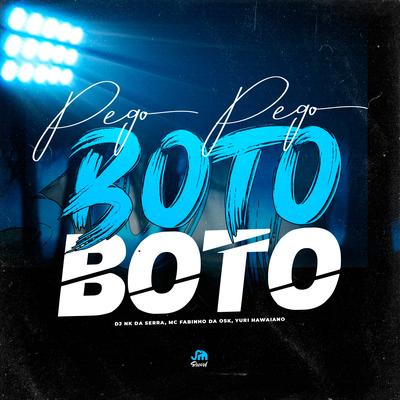 Pego Pego, Boto Boto By dj nk da serra, MC Fabinho da OSK, Yuri Hawaiano, Ws Red's cover