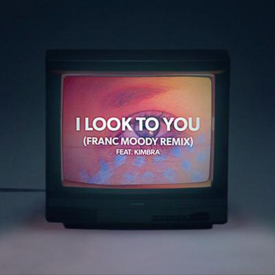 I Look to You (feat. Kimbra) [Franc Moody Remix]'s cover