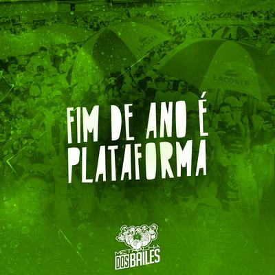 Fim de Ano É Plataforma By MC MN, MC 3L, DJ DAVI DO TERRORISTA, DJ Terror's cover