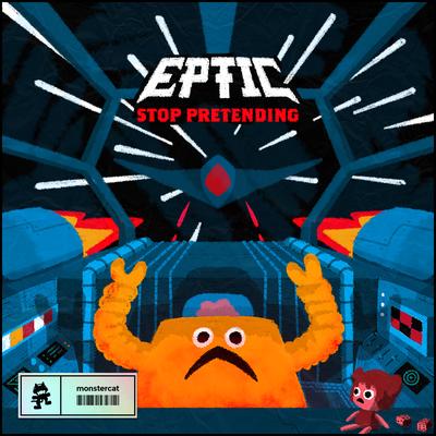 Stop Pretending By Eptic's cover