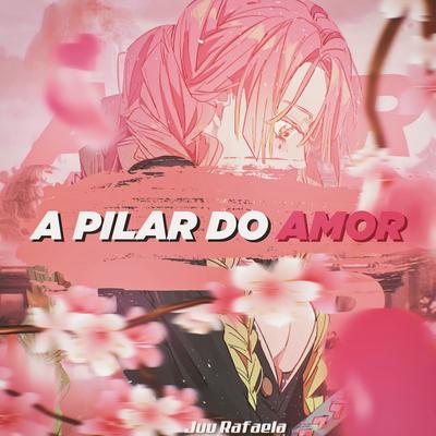 A Pilar do Amor - Mitsuri Kanroji's cover