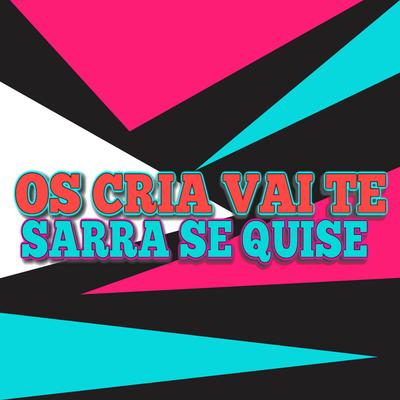 Os Cria Vai Te Sarra Se Quiser By Dj lucas da barreira, Kaeny Mc's cover