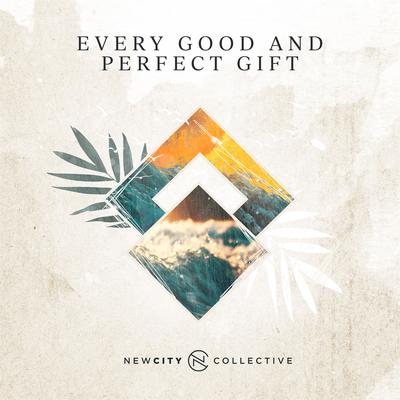 Every Good and Perfect Gift By New City Collective, Dave Aubrey's cover