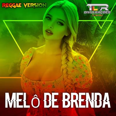 Melô De Brenda (Reggae Version) By TDR DIVULGAÇÕES's cover
