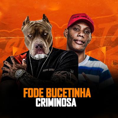 Fode Bucetinha Criminosa (feat. Mc Gw) By Dog Midia, Mc Gw's cover