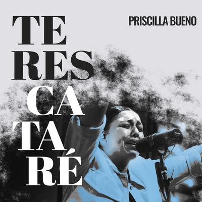 Te Rescataré (En Vivo) By Priscilla Bueno's cover