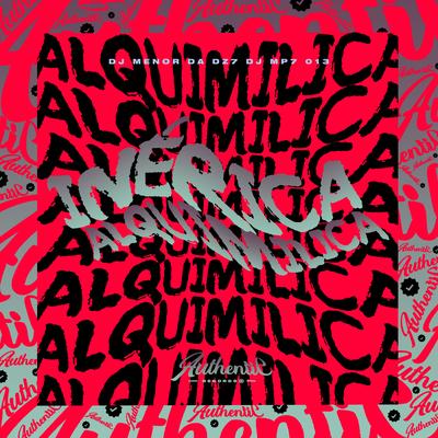 Inérica Alquimilica By DJ MP7 013, DJ Menor da DZ7's cover