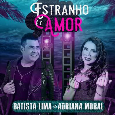 Estranho É o Amor By Adriana Moral, Batista Lima's cover