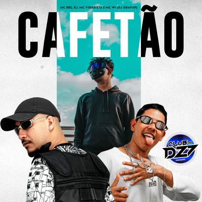 CAFETÃO By MC Biel SJ, Mc Vigarista, Dj Grafxp, MC W1, CLUB DA DZ7's cover