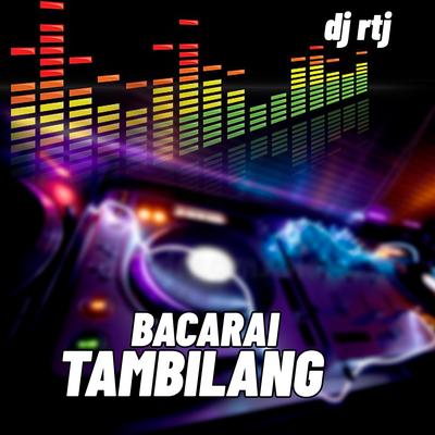 BACARAI TAMBILANG By DJ RTJ's cover