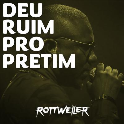 Deu Ruim pro Pretim By Rottweiler's cover