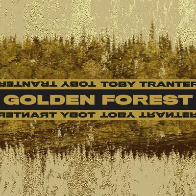 Golden Forest By Toby Tranter's cover