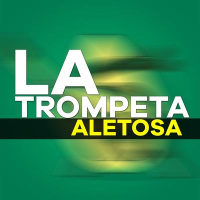 La Trompeta Aletosa By aleteo TOP, Dj Yeison's cover