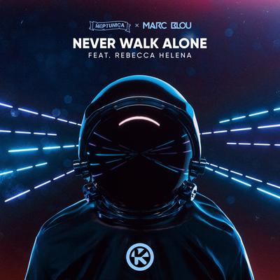 Never Walk Alone By Neptunica, Marc Blou, Rebecca Helena's cover
