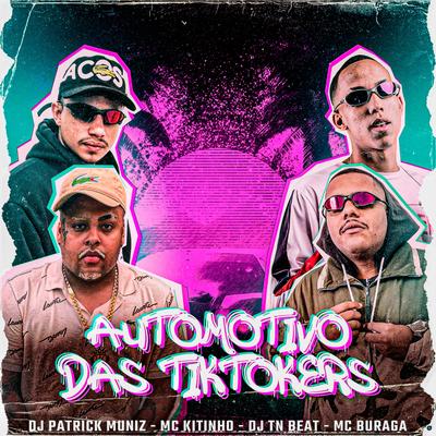 Automotivo das Tiktokers (feat. DJ TN Beat) (feat. DJ TN Beat) By DJ Patrick Muniz, MC Buraga, Mc Kitinho, DJ TN Beat's cover