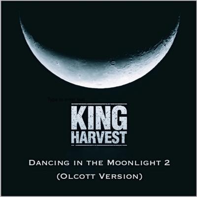 Dancing in the Moonlight 2 (Olcott Version) By King Harvest's cover