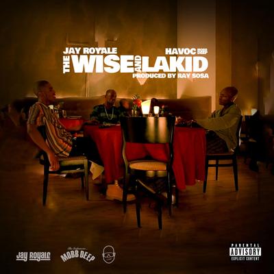 The Wise & Lakid By Jay Royale, Havoc, Mobb Deep's cover