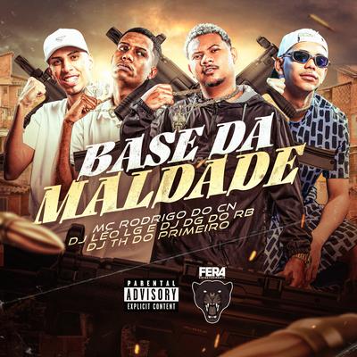 Base da Maldade By Dj Leo Lg, Mc Rodrigo do CN, Dj Dg Do Rb, DJ TH DO PRIMEIRO's cover