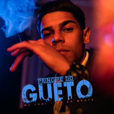 Príncipe do Gueto By mc iuri, dj ak beats's cover