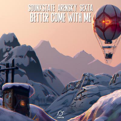 Better Come With Me By Sounxstate, Arensky, SEXTA's cover