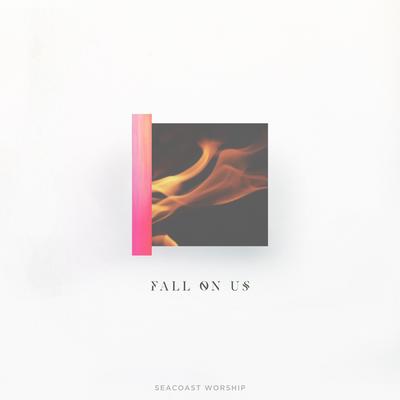 Fall on Us By Seacoast Worship, Brandon Lake's cover