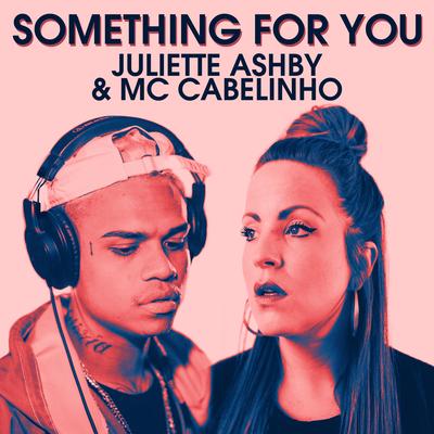Something for You By Juliette Ashby, MC Cabelinho's cover