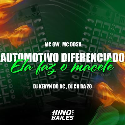 Automotivo Diferenciado - Ela Faz o Macete By Mc Gw, MC DDSV, Dj CR da ZO, DJ Kevyn Do RC's cover