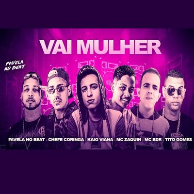 Vai Mulher (feat. MC BDR, Favela no Beat & MC Zaquin) (Remix Brega Funk)'s cover