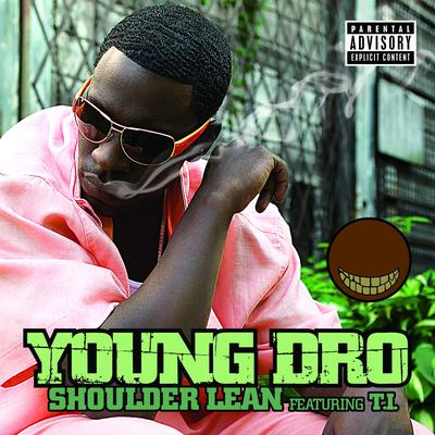 Shoulder Lean (feat. T.I.) By Young Dro, T.I.'s cover