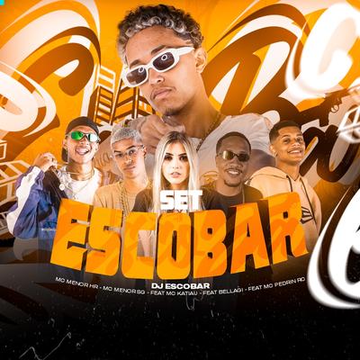 Set Escobar By DJ ESCOBAR, MC MENOR HR, MC MENOR SG, Mc Katiau, Bellagi, mc pedrin rc's cover