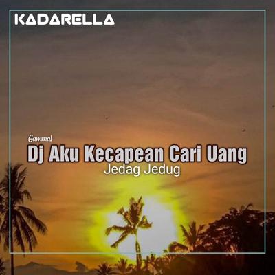 Dj Aku Kecapean Cari Uang Jedag Jedug's cover