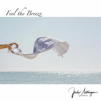 Feel the Breeze By Jade Ashtangini's cover