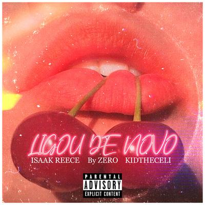 Ligou de Novo By Isaak Reece, by zero, KidTheCeli's cover