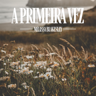 A primeira vez By Mélissa Blakesley's cover