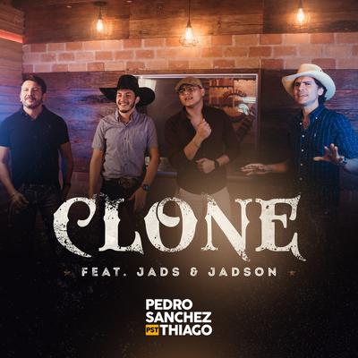 Clone By Pedro Sanchez e Thiago, Jads & Jadson's cover