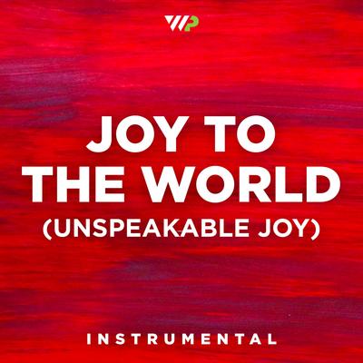 Joy To The World (No Modulation) [Unspeakable Joy] (Instrumental) By Worship Portal's cover