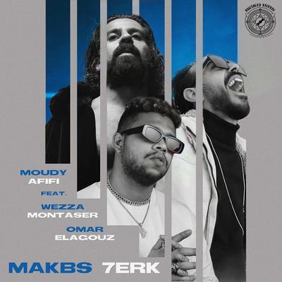 Makbs 7erk (feat. Wezza Montaser & Omar Elagouz) By Moudy Afifi, Wezza Montaser, Omar Elagouz's cover