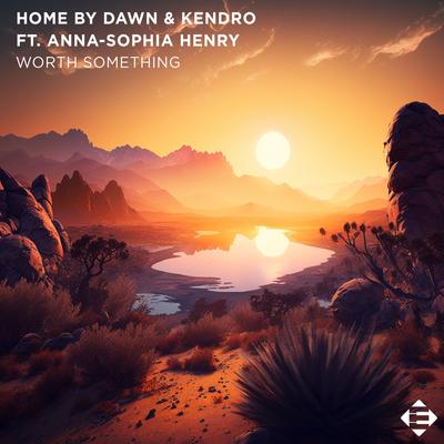 Worth Something By Home By Dawn, KENDRO, Anna-Sophia Henry's cover