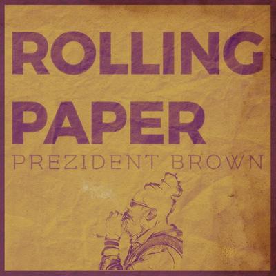 Rolling Paper By Prezident Brown's cover
