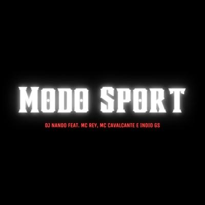 Modo Sport By DJ Nando, MC Rey, IndioGS, Mc Cavalcante's cover