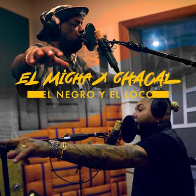 El Negro y el Loco By El Micha, El Chacal's cover