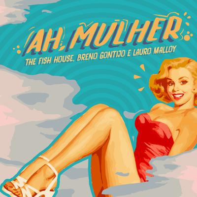 Ah, Mulher By Breno Gontijo, The Fish House, Lauro Malloy's cover